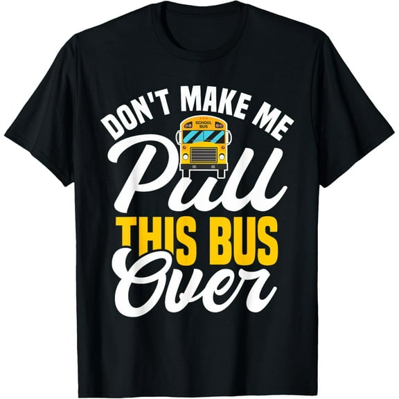 Exquisite and comfortable-Funny School Bus Driver T-Shirt