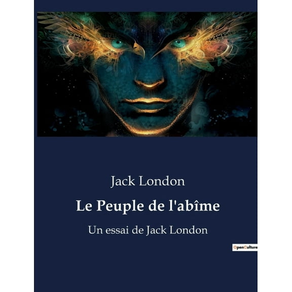 Le Peuple de l'abîme: Un essai de Jack London, (Paperback)