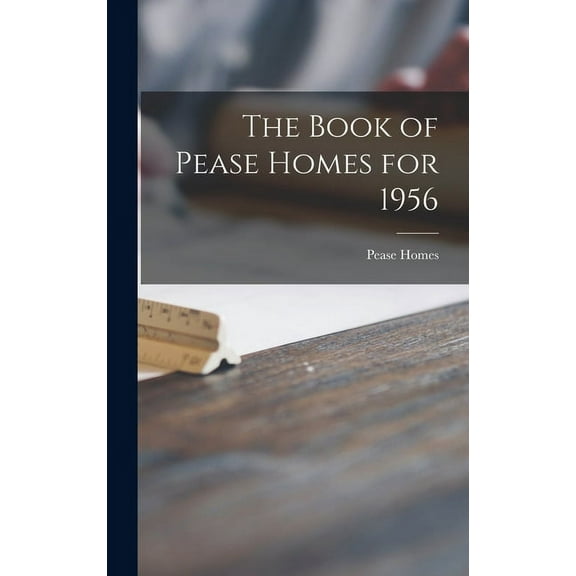 The Book of Pease Homes for 1956, (Hardcover)