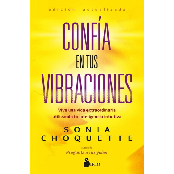 Libro Confia En Tus Vibraciones Tapa Blanda, Autor Sonia Choquette, Editorial Editorial Sirio