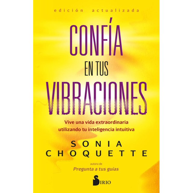 Libro Confia En Tus Vibraciones Tapa Blanda, Autor Sonia Choquette, Editorial Editorial Sirio