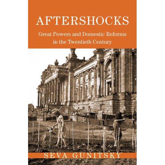 Pre-Owned Aftershocks: Great Powers and Domestic Reforms in the Twentieth Century (Paperback) 069117234X 9780691172347