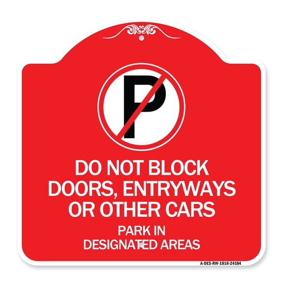 SignMission Designer Series Sign - Do Not Block Doors Enter Ways or Other Cars Park in Designated Areas with No Parking Symbol | Red & White 18" X 18" Heavy-Gauge Aluminum Architectural