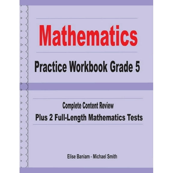 Mathematics Practice Workbook Grade 5: Complete Content Review Plus 2 Full-length Math Tests (Paperback)