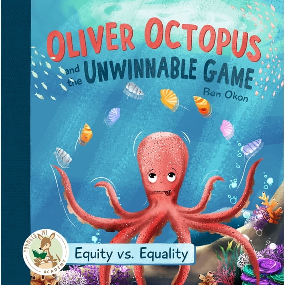 Pre-Owned Oliver Octopus and the Unwinnable Game: Equity vs. Equality (Hardcover) 1961428067 9781961428065
