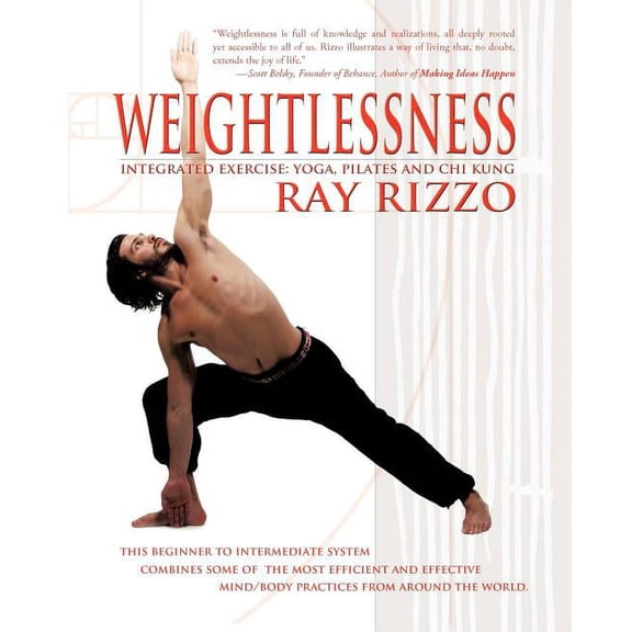 Weightlessness : Integrated Exercise: Yoga, Pilates, and Chi Kung