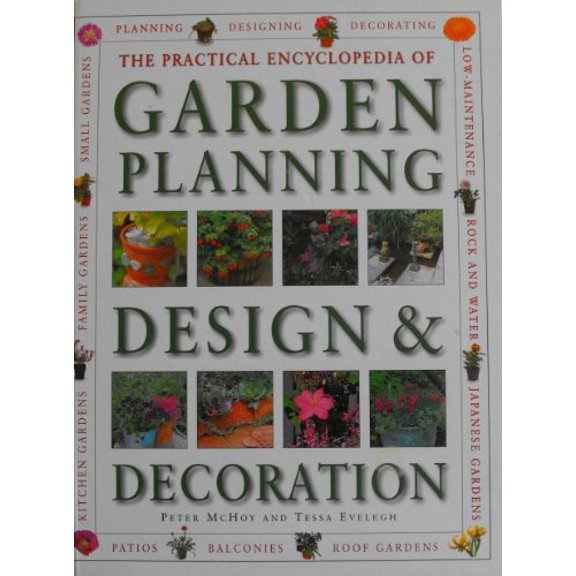 Pre-Owned The Practical Encyclopedia of Garden Planning, Design and Decoration: A Comprehensive Practical Guide to Creating a Garden That Suits Your Needs, Per... (Hardcover) 0754800873 9780754800873