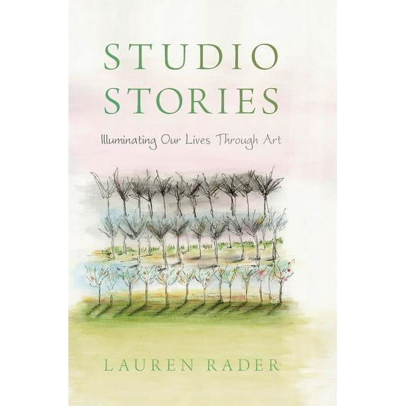 Studio Stories: Illuminating Our Lives through Art, (Hardcover)