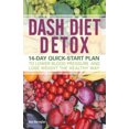 thumbnail image 1 of Pre-Owned Dash Diet Detox: 14-Day Quick-Start Plan to Lower Blood Pressure and Lose Weight the Healthy Way (Paperback) 1612435211 9781612435213, 1 of 1