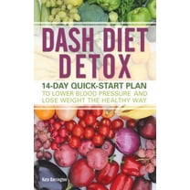 Pre-Owned Dash Diet Detox: 14-Day Quick-Start Plan to Lower Blood Pressure and Lose Weight the Healthy Way (Paperback) 1612435211 9781612435213