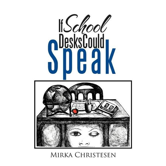 If School Desks Could Speak