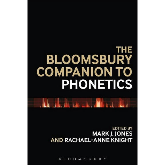 Bloomsbury Companions The Bloomsbury Companion to Phonetics, (Hardcover)