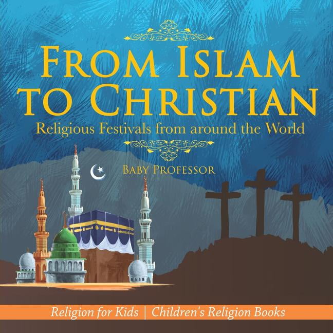 From Islam to Christian Religious Festivals from around the World