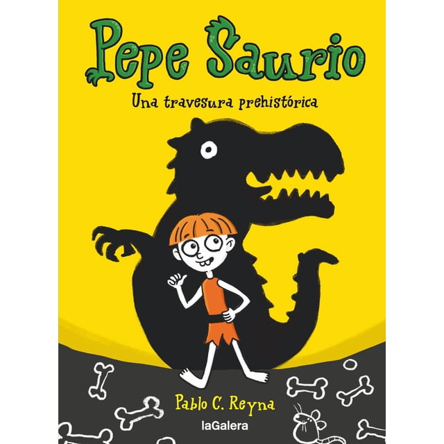 Libro Pepe Saurio 1. Una Travesura Prehistorica Tapa Dura, Autor Pablo C. Reyna, Editorial Lagalera