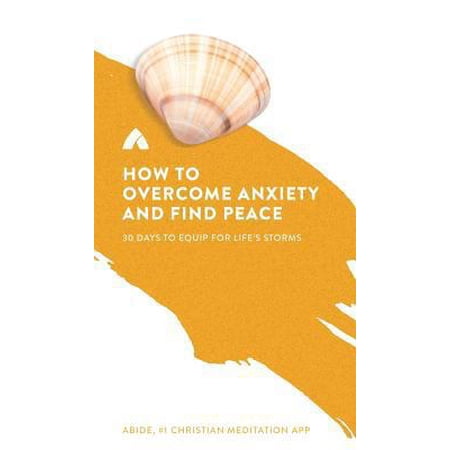 How to Overcome Anxiety and Find Peace: 30 Days to Equip for Life s Storms (Hardcover)
