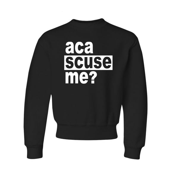 Youth Aca Scuse Me? Funny Quote Crewneck Sweatshirt
