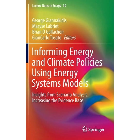 Lecture Notes in Energy Informing Energy and Climate Policies Using Energy Systems Models: Insights from Scenario Analysis Increasing the Eviden, Book 30, (Hardcover)
