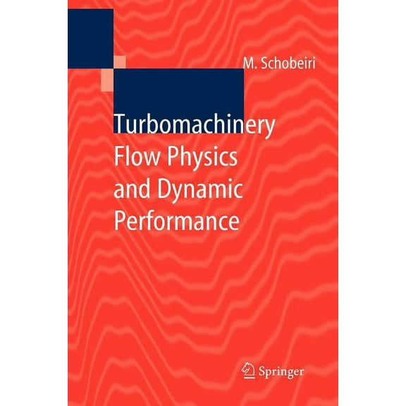 Turbomachinery Flow Physics and Dynamic Performance, (Paperback)