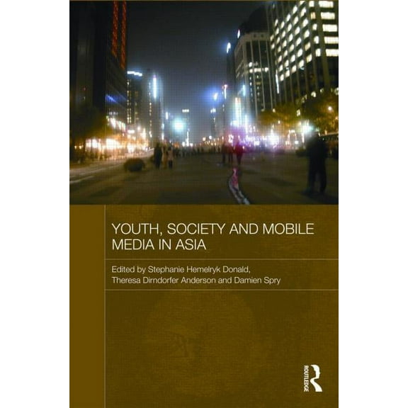 Media, Culture and Social Change in Asia Youth, Society and Mobile Media in Asia, (Hardcover)