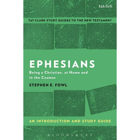T&t Clark's Study Guides to the Ephesians: An Introduction and Study Guide: Being a Christian, at Home and in the Cosmos, (Paperback)