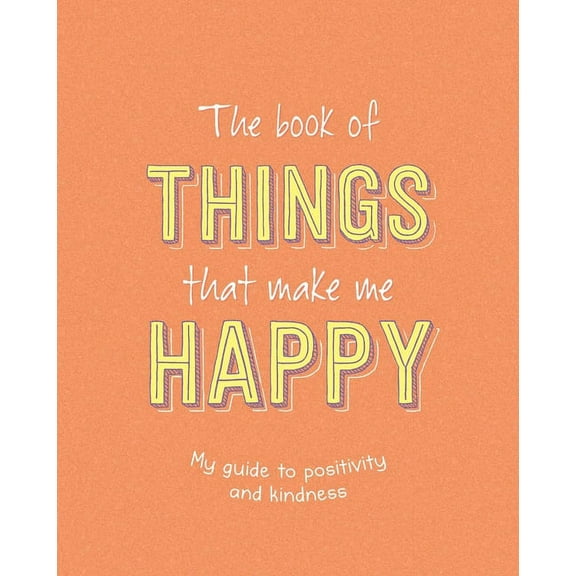 The Book of Things That Make Me Happy: Writing Prompt Journal, (Paperback)