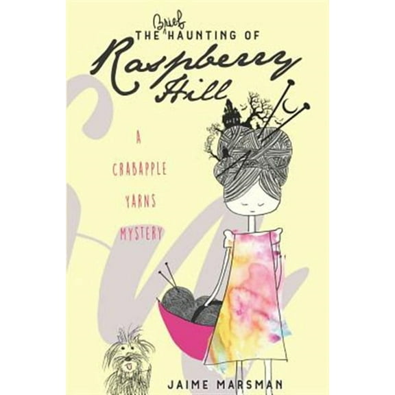 The Brief Haunting of Raspberry Hill: A Crabapple Yarns Mystery (Paperback) by Jaime Marsman
