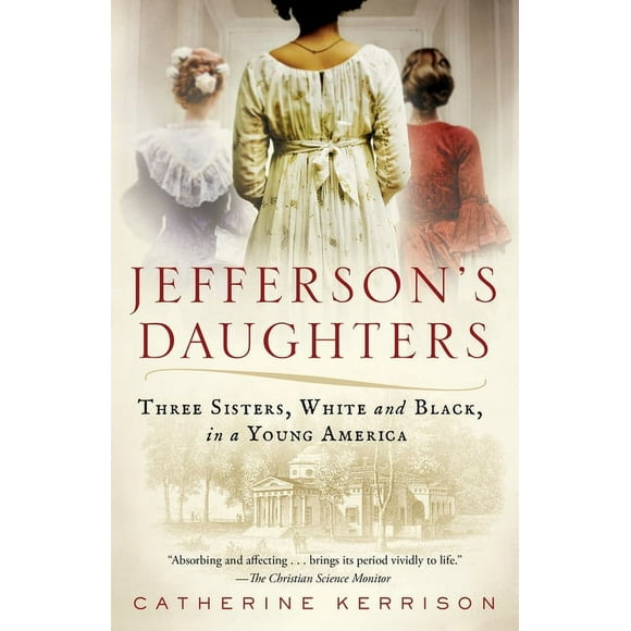 Jefferson's Daughters: Three Sisters, White and Black, in a Young America (Paperback)