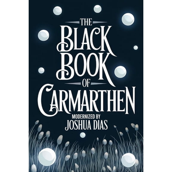 The Black Book of Carmarthen: Ancient Welsh Poems, Arthurian Legends, and Celtic Mythology from Medieval Wales (English , (Paperback)