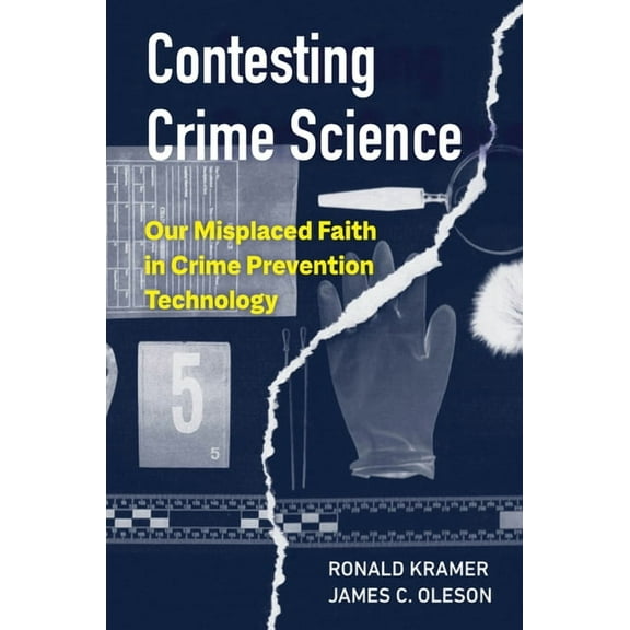 Contesting Crime Science: Our Misplaced Faith in Crime Prevention Technology, (Paperback)