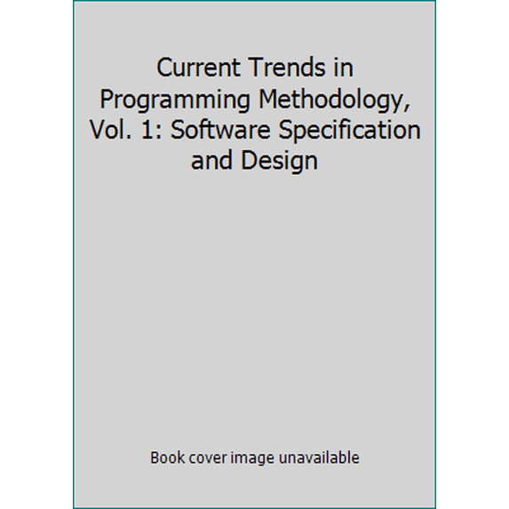Pre-Owned Current Trends in Programming Methodology, Vol. 1: Software Specification and Design (Hardcover) 0131957015 9780131957015