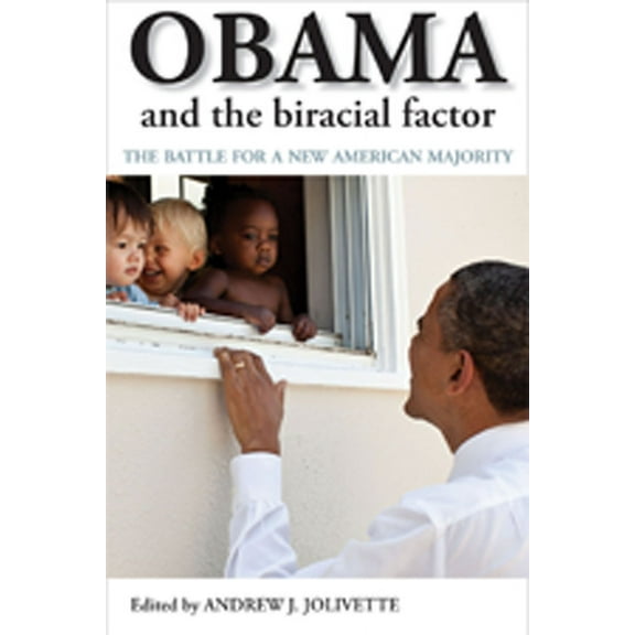 Obama and the Biracial Factor : The Battle for a New American Majority (Paperback)