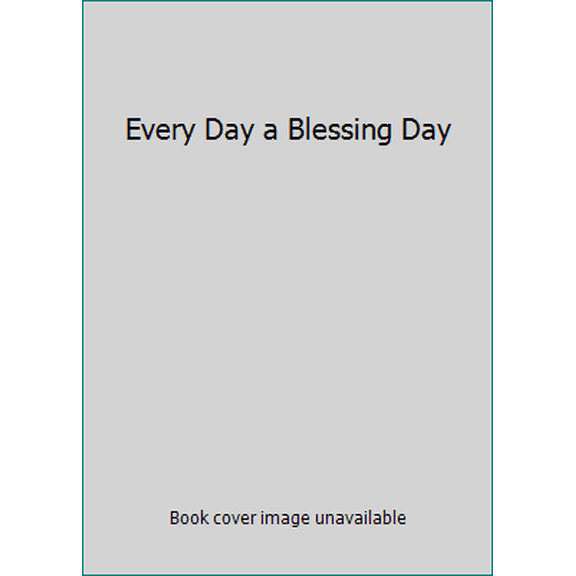 Pre-Owned Every Day a Blessing Day (Hardcover) 0985447796 9780985447793