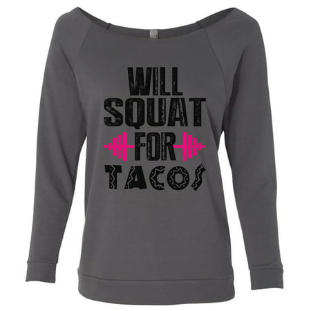 Women's 3/4 Sleeve “Will Squat For Tacos