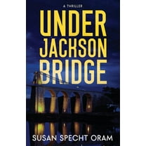 Under Jackson Bridge: A thriller, (Paperback)