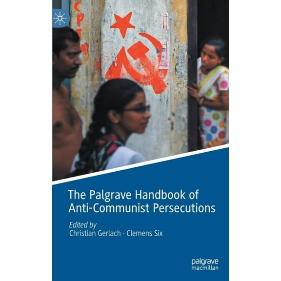 The Palgrave Handbook of Anti-Communist Persecutions, (Hardcover)