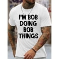 thumbnail image 1 of I'M BOB DOING BOB THINGS Print Men's Crew Neck T-shirt, Short Sleeve Versatile Casual Summer Clothes, 1 of 8
