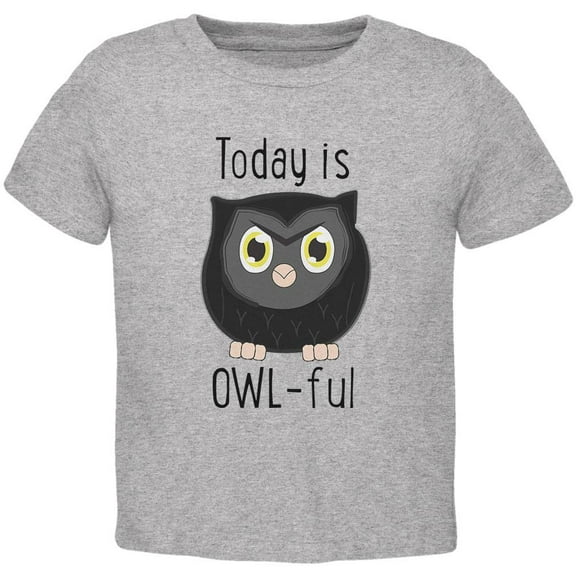 Owl Today Is Owful Awful Funny Pun Toddler T Shirt Heather 2T
