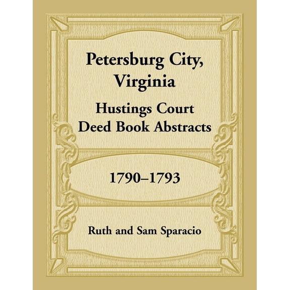 Petersburg City, Virginia Hustings Court Deed Book, 1790-1793, (Paperback)