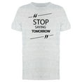 thumbnail image 1 of Stop Saying Tomorrow Phrase Tee Men's -Image by Shutterstock, 1 of 2