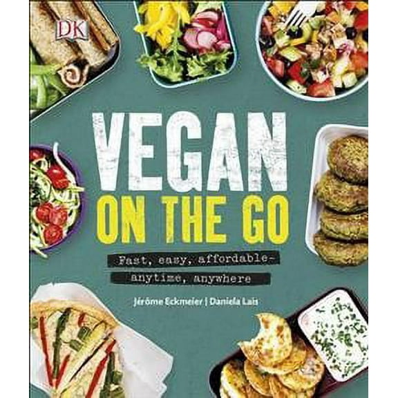 Vegan on the Go : Fast, Easy, Affordable-anytime, Anywhere