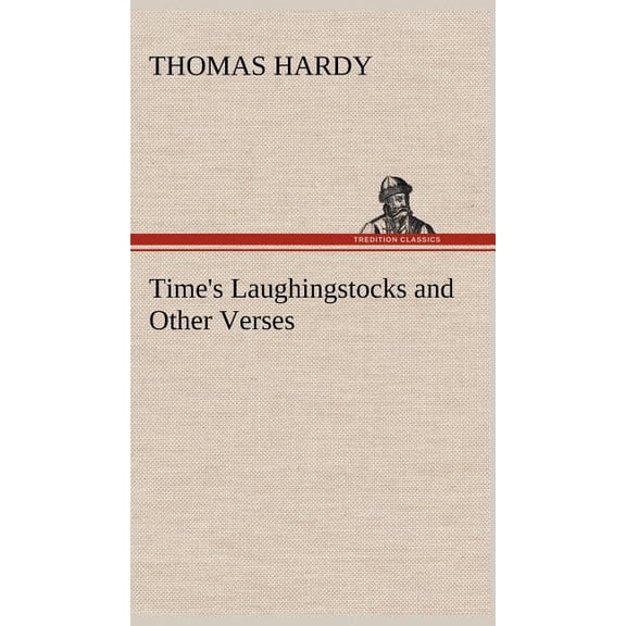 Time's Laughingstocks and Other Verses, (Hardcover)