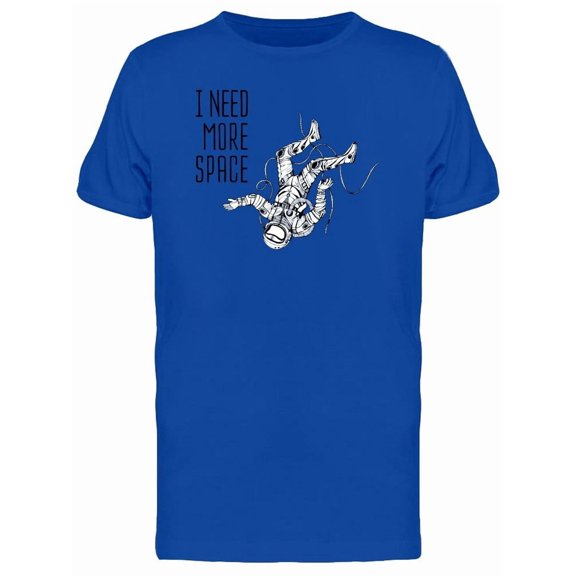 I Need More Space Cool Astronaut Tee Men's -Image by Shutterstock