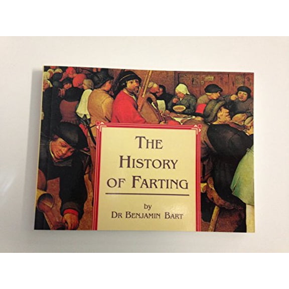 Pre-Owned The History of Farting (Paperback) 1854797549 9781854797544