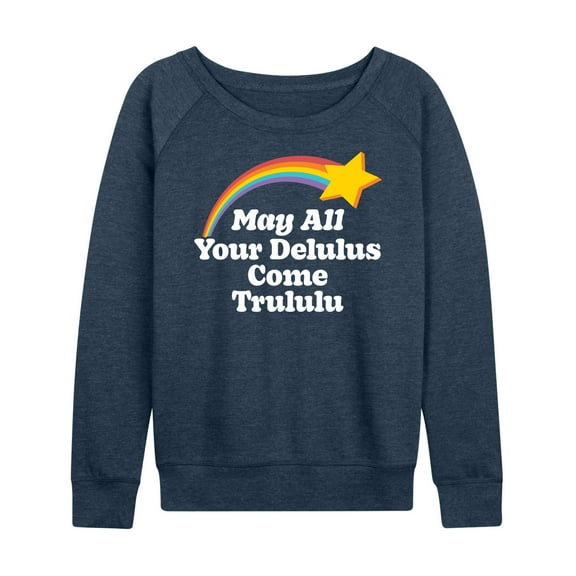 Instant Message - May All your Delulus Come Trululu - Women's Lightweight French Terry Long Sleeve Shirt