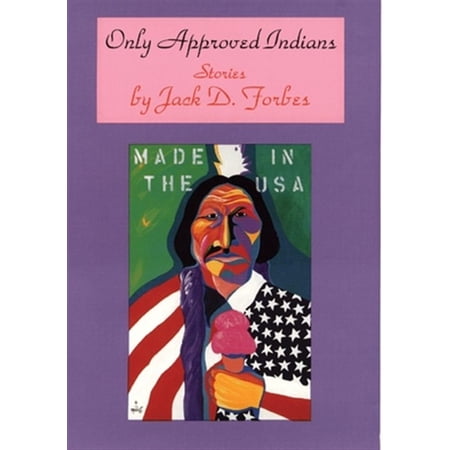 Pre-Owned American Indian Literature and Critical Studies Series: Only Approved Indians : Stories (Series #12) (Hardcover)