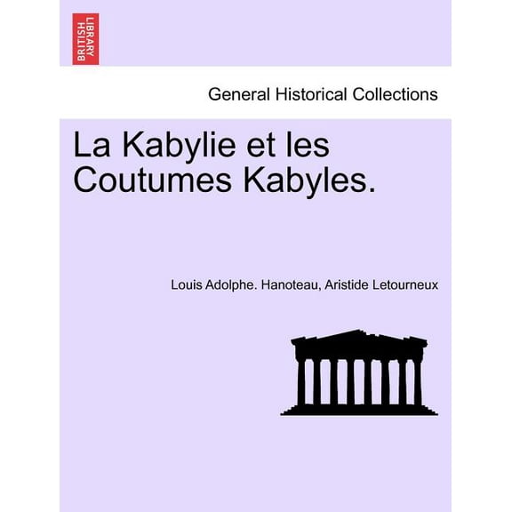 La Kabylie Et Les Coutumes Kabyles. Tome Troisieme. (Paperback)