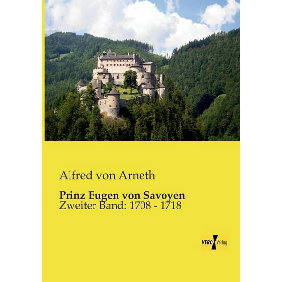 Prinz Eugen von Savoyen: Zweiter Band: 1708 - 1718, (Paperback)