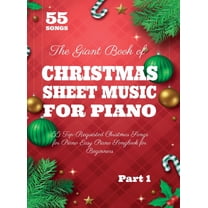 The Giant Book of Christmas Sheet Music For Piano: 55 Top-Requested Christmas Songs for Piano Easy Piano Songbook for Be, (Hardcover)