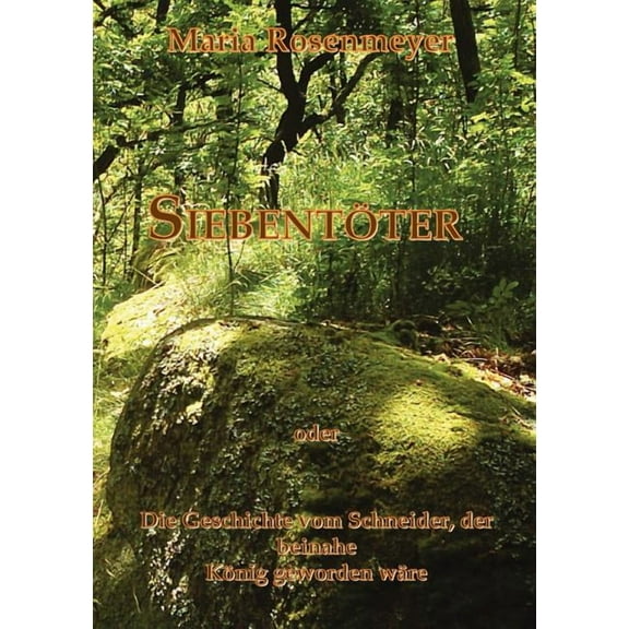 Siebentöter: Die Geschichte vom Schneider, der beinahe König geworden wäre, (Paperback)