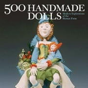 500 Handmade Dolls: Modern Explorations of the Human Form (500 Series), Used [Paperback]